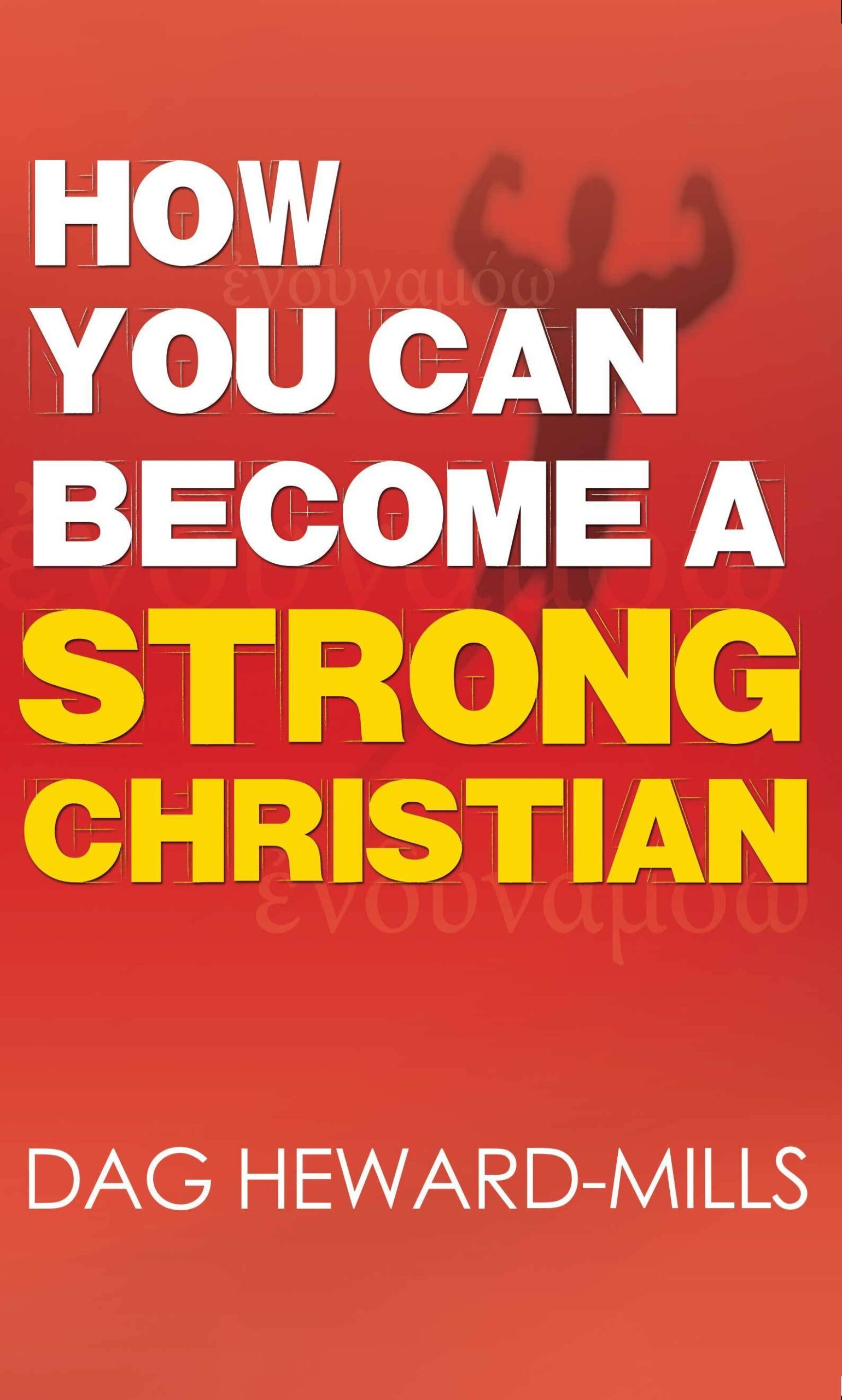 how you can become a strong christian how you can become a strong christian